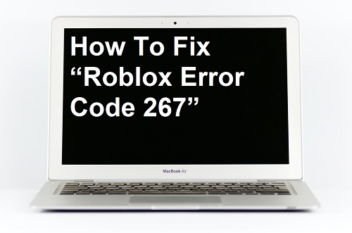 How to fix ROBLOX Error Code 267