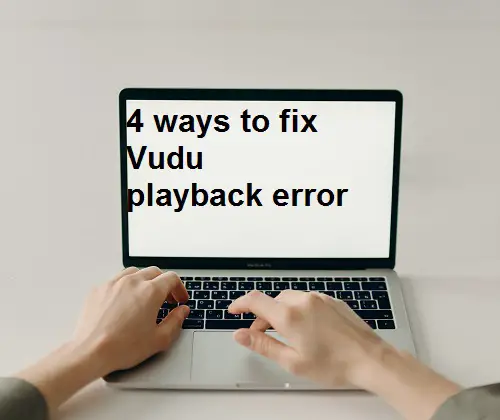 How to fix Vudu playback error