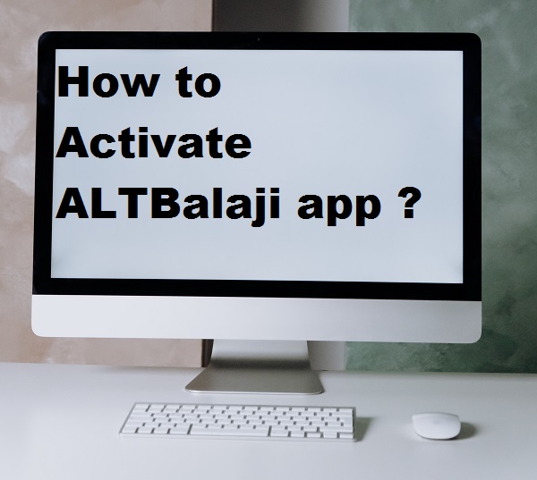 How to Activate ALTBalaji app