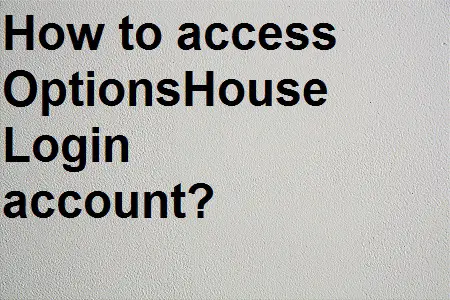 How to access OptionsHouse Login account