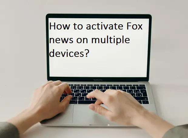 Activate Fox news on any devices by using foxnews.com/connect