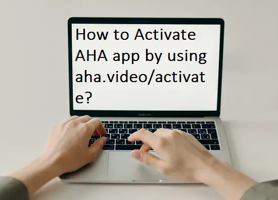 How to Activate AHA app by using aha.video/activate?