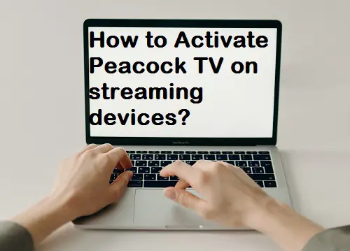How to Activate Peacock TV on streaming devices?