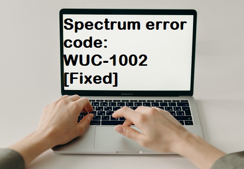 Spectrum error code: WUC-1002 [Fixed]
