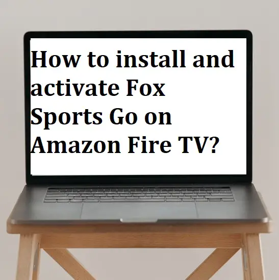 How to install and activate Fox Sports Go on Amazon Fire TV?