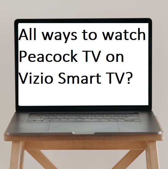 All ways to watch Peacock TV on Vizio Smart TV?