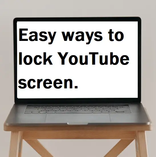 Easy ways to lock YouTube screen.