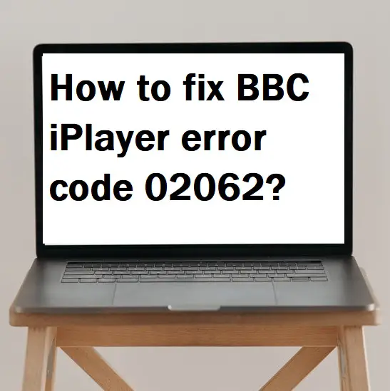 How to fix BBC iPlayer error code 02062?